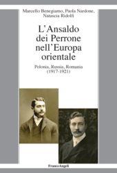 E-book, L'Ansaldo dei Perrone nell'Europa orientale : Polonia, Russia, Romania (1917-1921), Benegiamo, Marcello, Franco Angeli