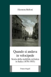 eBook, Quando si andava in velocipide : storia della mobilità ciclistica in Italia (1870-1955), Franco Angeli