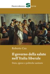 eBook, Il governo della salute nell'Italia liberale : Stato, igiene e politiche sanitarie, Franco Angeli