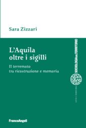 E-book, L'Aquila oltre i sigilli : il terremoto tra ricostruzione e memoria, Franco Angeli