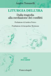 eBook, Liturgia dell'ira : dalla tragedia alla mediazione dei conflitti, Tomaselli, Azalen, Franco Angeli