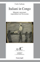 E-book, Italiani in Congo : migranti, mercenari, imprenditori nel Novecento, Carbone, Carlo, Franco Angeli