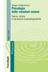 eBook, Psicologia delle relazioni umane : teoria, clinica e narrazioni cinematografiche, Franco Angeli