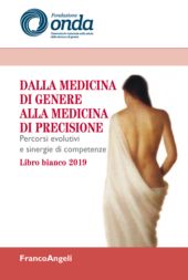 E-book, Dalla medicina di genere alla medicina di precisione : percorsi evolutivi e sinergie di competenze : libro bianco 2019, Franco Angeli