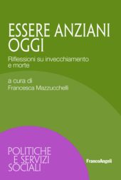 E-book, Essere anziani oggi : riflessioni su invecchiamento e morte, Franco Angeli