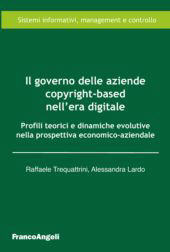 E-book, Il governo delle aziende copyright-based nell'era digitale : profili teorici e dinamiche evolutive nella prospettiva economico-aziendale, Franco Angeli
