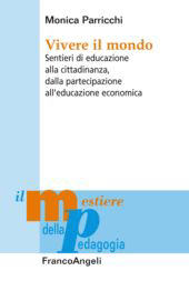 E-book, Vivere il mondo : sentieri di educazione alla cittadinanza, dalla partecipazione all'educazione economica, Parricchi, Monica, Franco Angeli