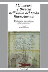 eBook, I Gambara e Brescia nell'Italia del tardo Rinascimento : diplomazia, mecenatismo, cultura e consumi, Franco Angeli