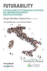 eBook, Futurability : L'Italia del futuro raccontata da 100 protagonisti dell'economia, Franco Angeli