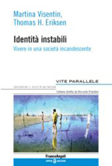 eBook, Identità instabili : Vivere in una società incandescente, Visentin, Martina, Franco Angeli