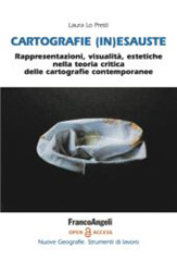 E-book, Cartografie (in)esauste : Rappresentazioni, visualità, estetiche nella teoria critica delle cartografie contemporanee, Franco Angeli