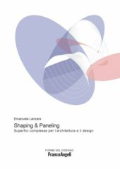 E-book, Shaping and Paneling : Superfici complesse per l'architettura e il design, Franco Angeli