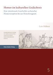 E-book, Homer im kulturellen Gedächtnis : Eine intentionale Geschichte archaischer Homerrezeption bis zur Perserkriegszeit, Franz Steiner Verlag GmbH