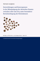 E-book, Entwicklungen und Konvergenzen in der Münzprägung der deutschen Staaten zwischen 1806 und 1873 unter besonderer Berücksichtigung der Kleinmünzen, Franz Steiner Verlag GmbH