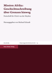 eBook, Mission Afrika: Geschichtsschreibung über Grenzen hinweg : Festschrift für Ulrich van der Heyden, Franz Steiner Verlag GmbH