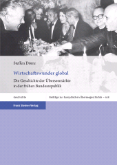 E-book, Wirtschaftswunder global : Die Geschichte der Überseemärkte in der frühen Bundesrepublik, Franz Steiner Verlag GmbH