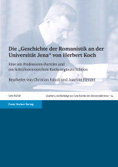 eBook, Die "Geschichte der Romanistik an der Universität Jena" von Herbert Koch : Eine um Professoren-Porträts und ein Schriftenverzeichnis Kochs ergänzte Edition, Franz Steiner Verlag GmbH
