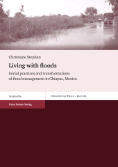 eBook, Living with floods : Social practices and transformations of flood management in Chiapas, Mexico, Franz Steiner Verlag GmbH