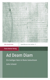 eBook, Ad Deam Diam : Ein heiliger Hain in Roms Suburbium, Franz Steiner Verlag GmbH