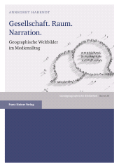 eBook, Gesellschaft. Raum. Narration. : Geographische Weltbilder im Medienalltag, Franz Steiner Verlag GmbH