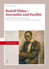 eBook, Rudolf Olden - Journalist und Pazifist : Vom Unpolitischen zum Pan-Europäer. Moralische Erneuerung im Zeichen moderner Kulturkritik, Franz Steiner Verlag GmbH