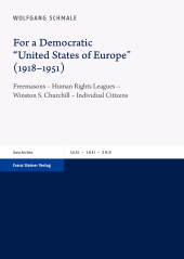 E-book, For a Democratic "United States of Europe" (1918-1951) : Freemasons - Human Rights Leagues - Winston S. Churchill - Individual Citizens, Franz Steiner Verlag GmbH