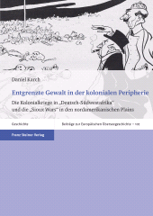 E-book, Entgrenzte Gewalt in der kolonialen Peripherie : Die Kolonialkriege in "Deutsch-Südwestafrika" und die "Sioux Wars" in den nordamerikanischen Plains, Franz Steiner Verlag GmbH