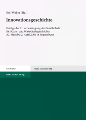 eBook, Innovationsgeschichte : Erträge der 21. Arbeitstagung der Gesellschaft für Sozial- und Wirtschaftsgeschichte, 30. März bis 2. April 2005 in Regensburg, Franz Steiner Verlag GmbH