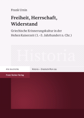 E-book, Freiheit, Herrschaft, Widerstand : Griechische Erinnerungskultur in der Hohen Kaiserzeit (1.-3. Jahrhundert n. Chr.), Franz Steiner Verlag GmbH