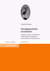 E-book, Paradigmatische Geschichte : Wahrheit, Theorie und Methode in den "Antiquitates Romanae" des Dionysios von Halikarnassos, Franz Steiner Verlag GmbH