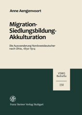 E-book, Migration - Siedlungsbildung - Akkulturation : Die Auswanderung Nordwestdeutscher nach Ohio, 1830-1914, Franz Steiner Verlag GmbH