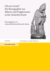 E-book, Ubi servi erant? Die Ikonographie von Sklaven und Freigelassenen in der römischen Kunst : Ergebnisse des Workshops an der Université du Luxembourg (Esch-Belval, 29.-30. Januar 2016), Franz Steiner Verlag GmbH