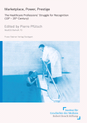 E-book, Marketplace, Power, Prestige : The Healthcare Professions' Struggle for Recognition (19th-20th Century), Franz Steiner Verlag GmbH