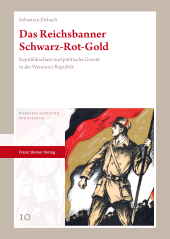eBook, Das Reichsbanner Schwarz-Rot-Gold : Republikschutz und politische Gewalt in der Weimarer Republik, Franz Steiner Verlag GmbH