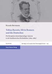 eBook, Tobias Barreto, Sílvio Romero und die Deutschen : Die Rezeption deutschsprachiger Autoren in der brasilianischen Rechtskultur (1869-1889), Franz Steiner Verlag GmbH