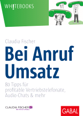 eBook, Bei Anruf Umsatz : 80 Tipps für profitable Vertriebstelefonate, Audio-Chats & mehr, GABAL Verlag