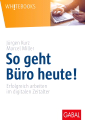 eBook, So geht Büro heute! : Erfolgreich arbeiten im digitalen Zeitalter, GABAL Verlag