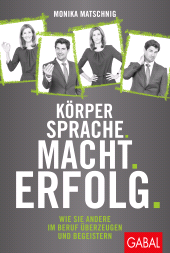 E-book, Körpersprache. Macht. Erfolg. : Wie Sie andere im Beruf überzeugen und begeistern, GABAL Verlag