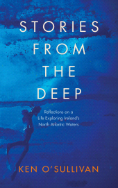 E-book, Stories from the Deep : Reflections on a Life Exploring Ireland's North Atlantic Waters, Gill Books