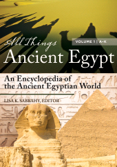 E-book, All Things Ancient Egypt : An Encyclopedia of the Ancient Egyptian World [2 volumes], Greenwood Press