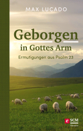 eBook, Geborgen in Gottes Arm : Ermutigungen aus Psalm 23, Hänssler