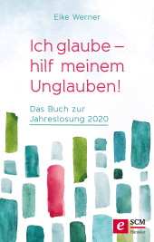 eBook, Ich glaube - hilf meinem Unglauben! : Das Buch zur Jahreslosung 2020, Hänssler