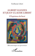 eBook, Albert Gleizes et Jean-Claude Libert : l'expérience du sacré, L'Harmattan