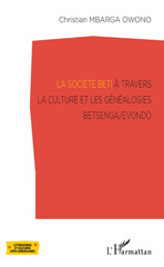 E-book, La société beti à travers la culture et les généalogies Betsenga-Evondo, Mbarga Owono, Christian, L'Harmattan