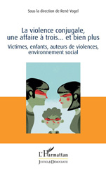 E-book, La violence conjugale, une affaire à trois et bien plus : victimes, enfants, auteurs de violences, environnement social, L'Harmattan