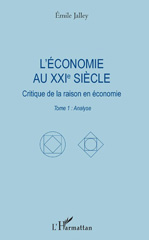 E-book, L'économie au XXIe siècle : critique de la raison en économie, vol. 1 : Analyse, Jalley, Émile, L'Harmattan
