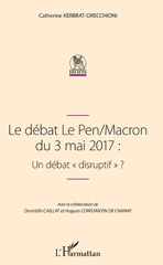 E-book, Le débat Le Pen-Macron du 3 mai 2017 : un débat disruptif ?, Kerbrat-Orecchioni, Catherine, L'Harmattan