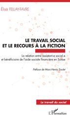 E-book, Le travail social et le recours à la fiction : la relation entre assistant.e sociale.e et bénéficiaire de l'aide sociale financière en Suisse, L'Harmattan