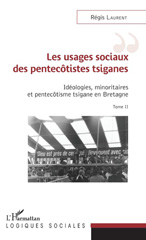 E-book, Idéologies, minoritaires et pentecôtisme tsigane en Bretagne, vol. 2 : Les usages sociaux des pentecôtistes tsiganes, L'Harmattan