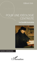 eBook, Pour une idéologie centriste : la qualité humaine, Job, Gilbert, L'Harmattan